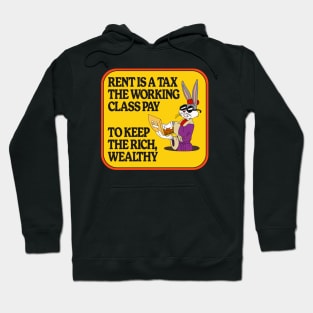 Rent Is A Tax The Working Class Pay To Keep The Rich Wealthy Hoodie